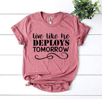 Live Like He Deploys Tomorrow T-shirt Military Wife Shirt - My Store