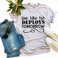 Live Like He Deploys Tomorrow T-shirt Military Wife Shirt - My Store