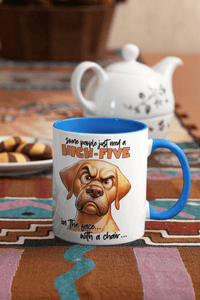 Some People Need A High Five to The Face Mug | Grumpy Dog Cup - My Store