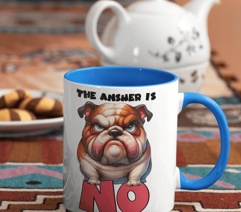 The Answer Is No Mug | Dog Cup | 10 oz - My Store