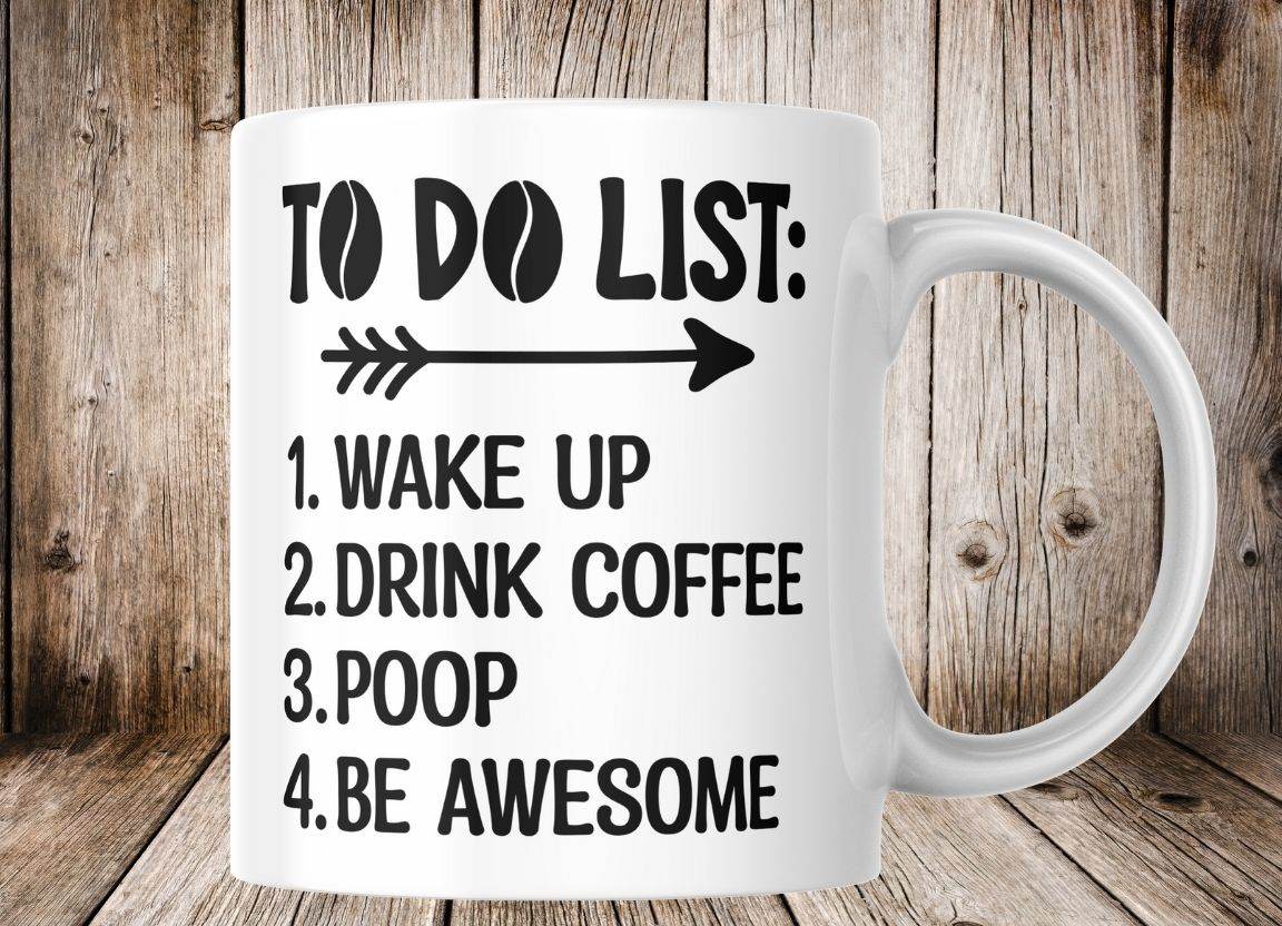 To Do List - Funny Mug - My Store