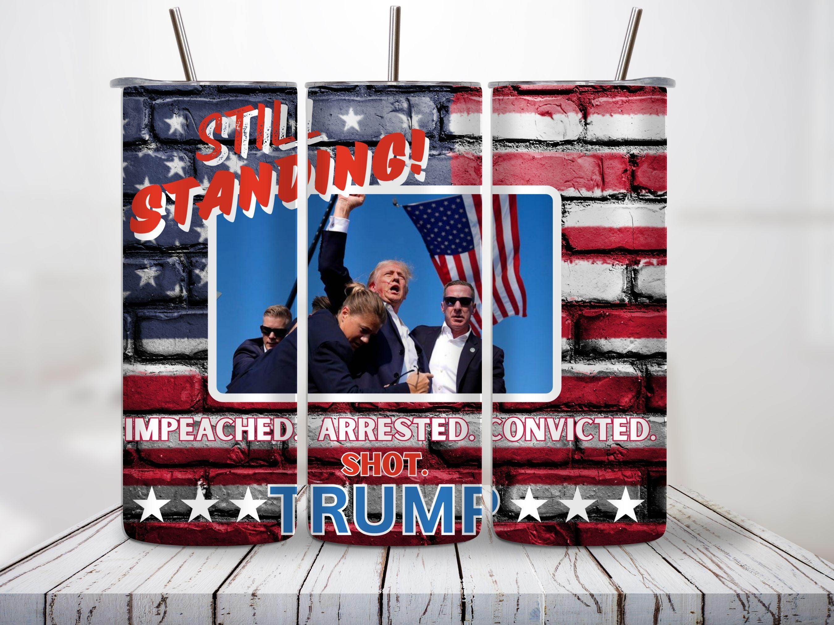 Trump 2024 Still Standing Flag Background Tumbler 20oz - My Store