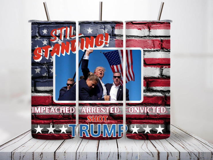 Trump 2024 Still Standing Flag Background Tumbler 20oz - My Store