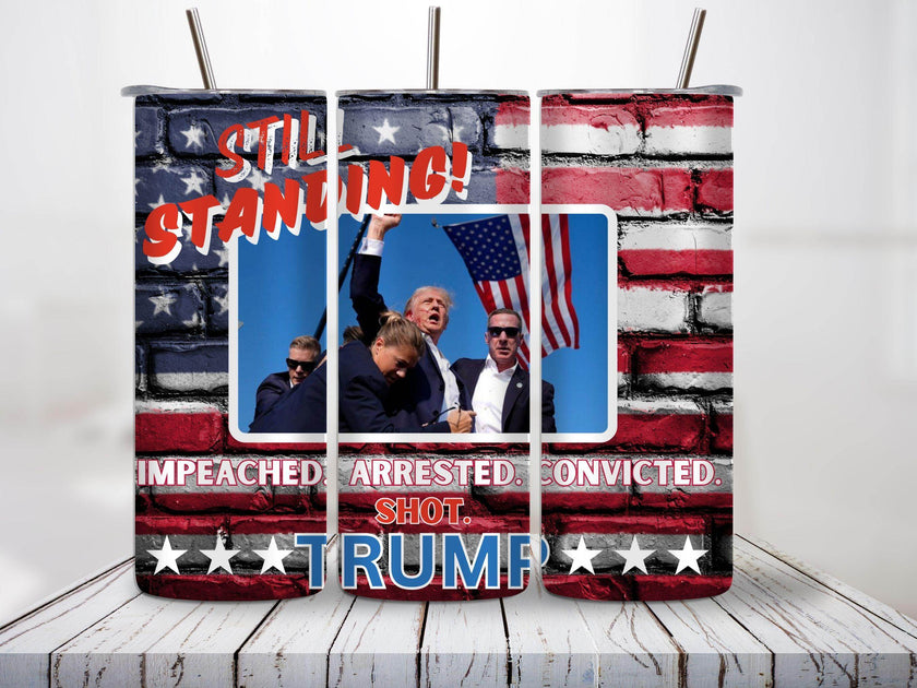 Trump 2024 Still Standing Flag Background Tumbler 20oz - My Store