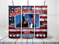 Trump 2024 Still Standing Flag Background Tumbler 20oz - My Store