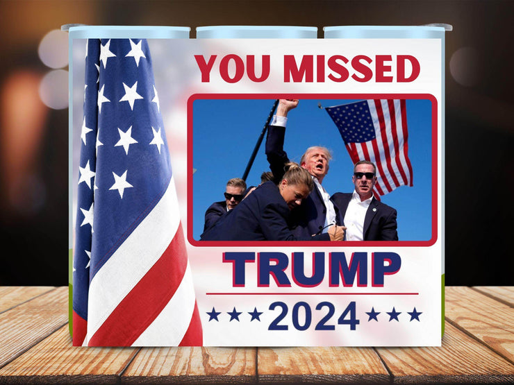 Trump 2024 You Missed Tumbler 20oz - My Store