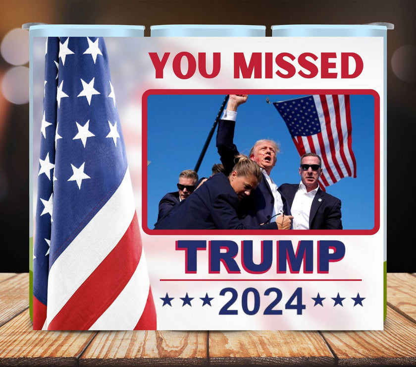 Trump 2024 You Missed Tumbler 20oz - My Store
