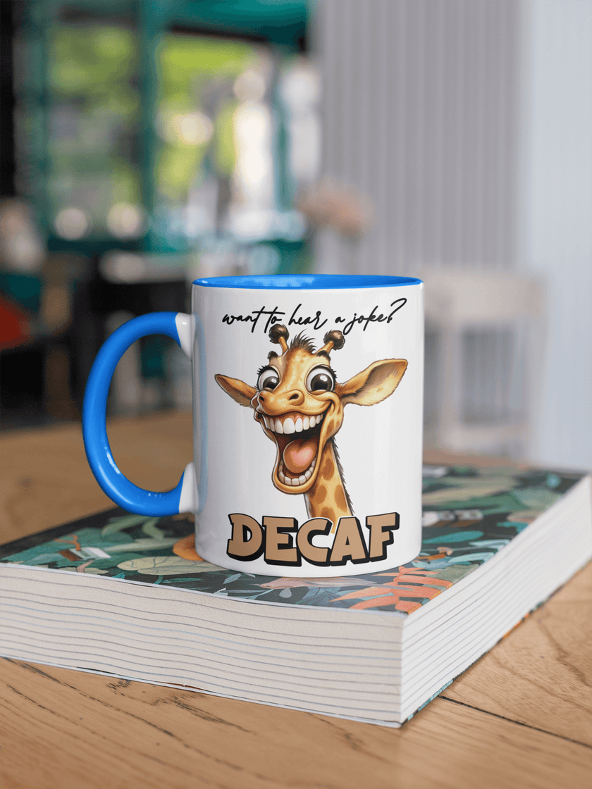 Want To Hear A Joke? Decaf - Coffee Mug - My Store