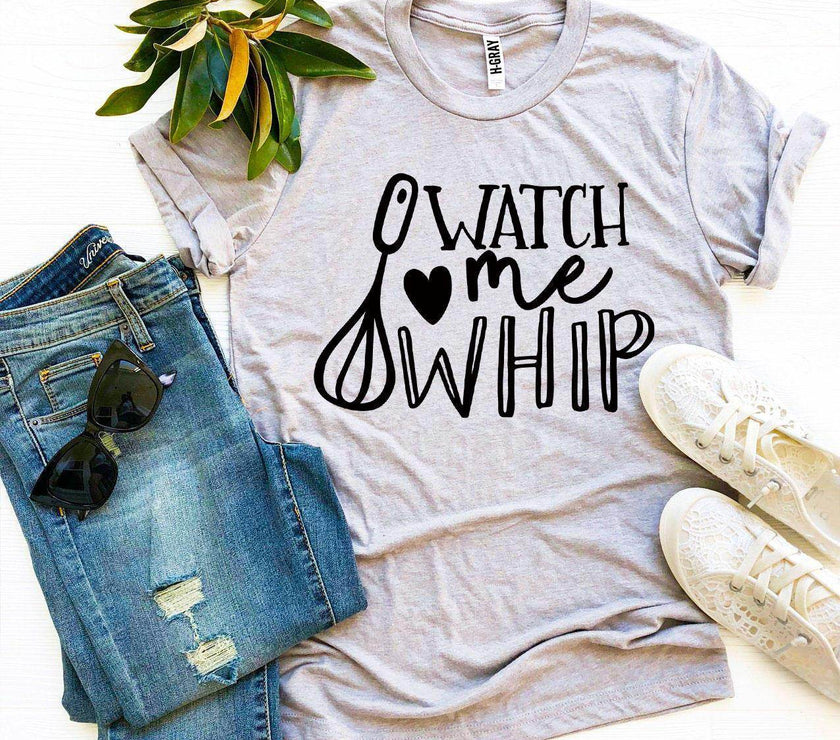 Watch Me Whip T-shirt | Shirt for the Baker in Your Life - My Store