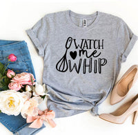 Watch Me Whip T-shirt | Shirt for the Baker in Your Life - My Store