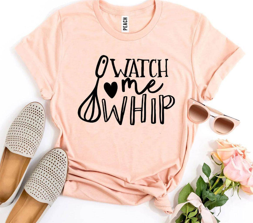 Watch Me Whip T-shirt | Shirt for the Baker in Your Life - My Store