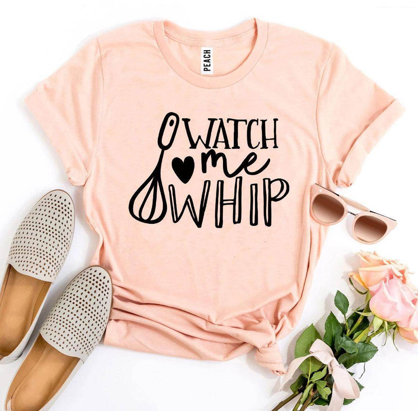 Watch Me Whip T-shirt | Shirt for the Baker in Your Life - My Store