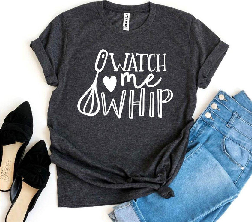 Watch Me Whip T-shirt | Shirt for the Baker in Your Life - My Store