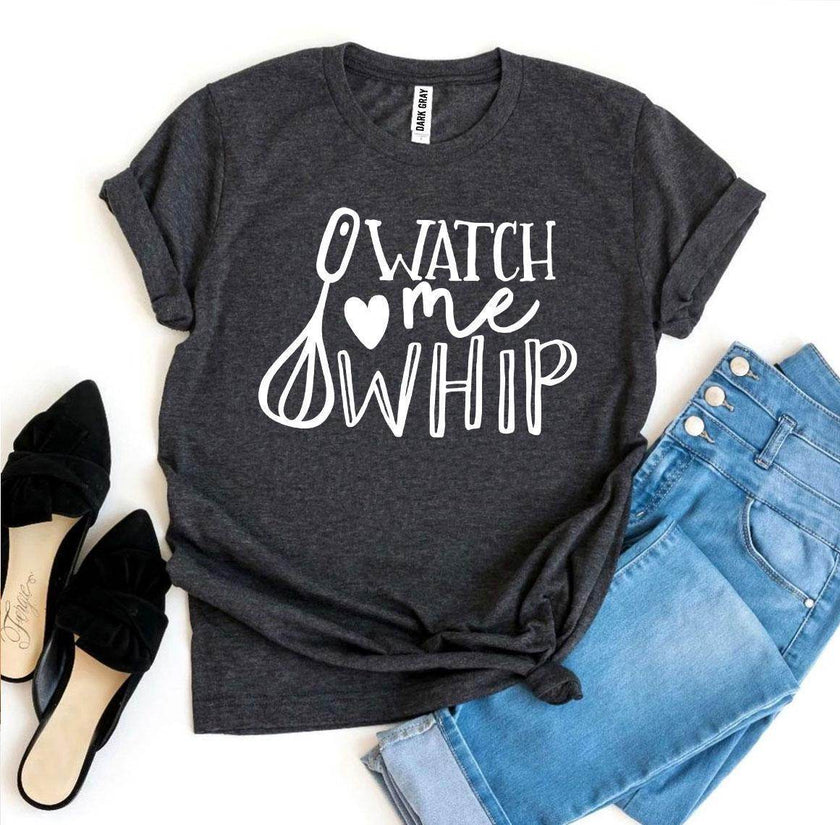 Watch Me Whip T-shirt | Shirt for the Baker in Your Life - My Store