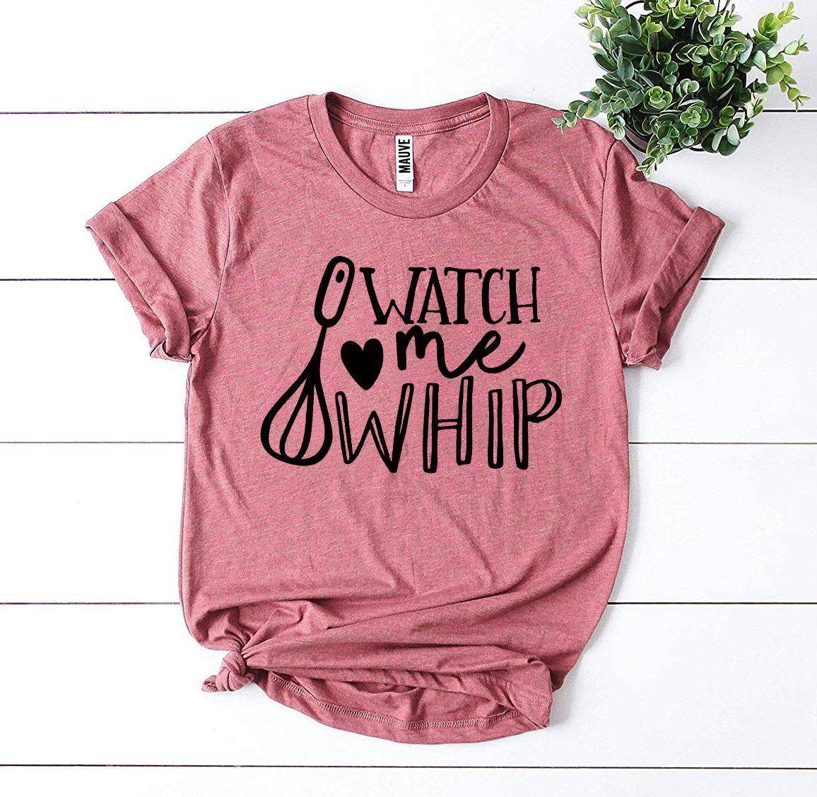Watch Me Whip T-shirt | Shirt for the Baker in Your Life - My Store