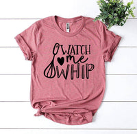 Watch Me Whip T-shirt | Shirt for the Baker in Your Life - My Store