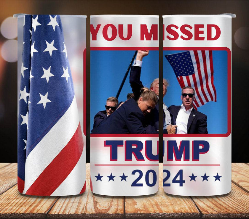 You Missed | Even a Bullet Won't Stop us | Let Me Get My Shoes |Trump 2024 | 20 oz Tumbler | 4 options - My Store